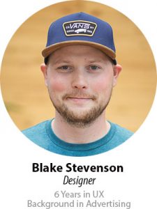 Blake Stevenson, Designer, 6 years in UX, Background in Advertising