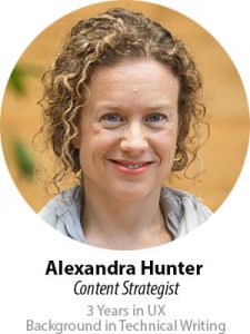 Alexandra Hunter, Content Strategist, 3 years in UX, Background in Technical Writing